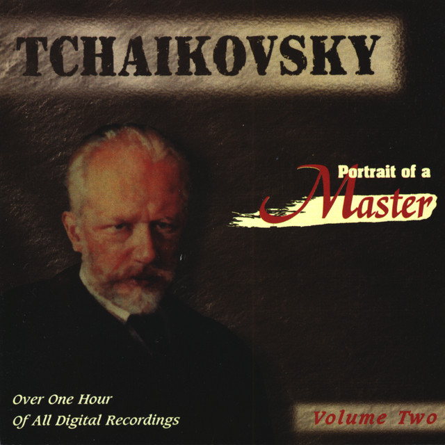 Tchaikovsky: Portrait Of A Master (Vol. 2) - Compilation by
