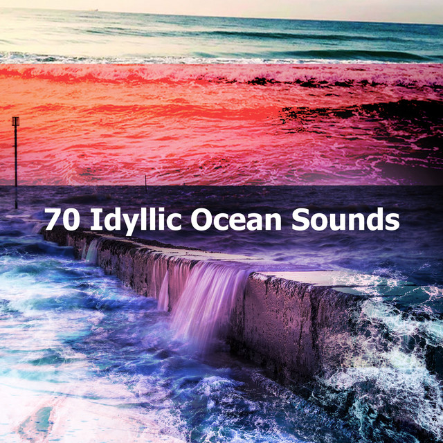 70 Idyllic Ocean Sounds - Album by Calm Ocean Sounds | Spotify