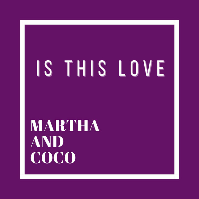 Is This Love - Acoustic Version - song and lyrics by Martha and Coco ...