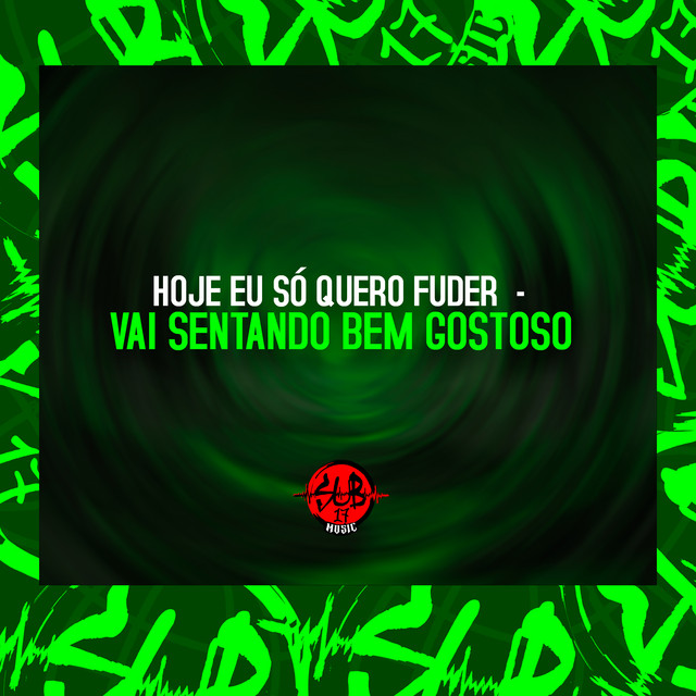 Hoje Eu Só Quero Fuder - Vai Sentando Bem Gostoso