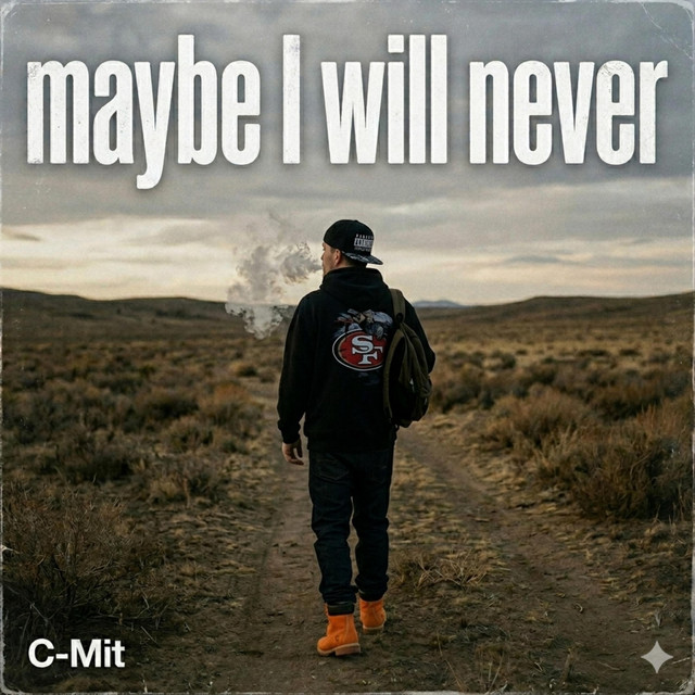 Maybe I will Never