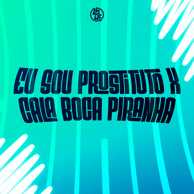 Eu Sou Prostituto X Cala Boca Piranha