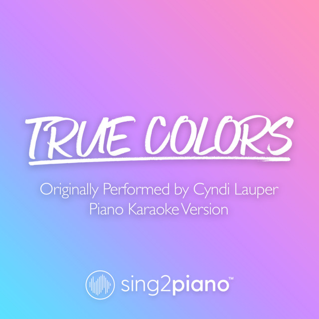 True Colors (Originally Performed by Cyndi Lauper) [Piano Karaoke