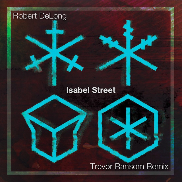 Isabel Street (Trevor Ransom Remix) - Single by Robert DeLong | Spotify