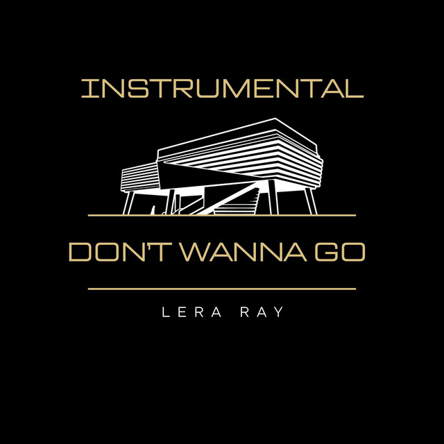 Обкладинка: Don't Wanna Go - Instrumental — Lera Ray