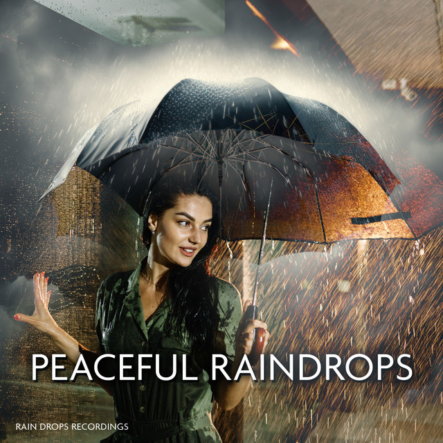 Peaceful Raindrops - Album by Rain Drops Recordings | Spotify