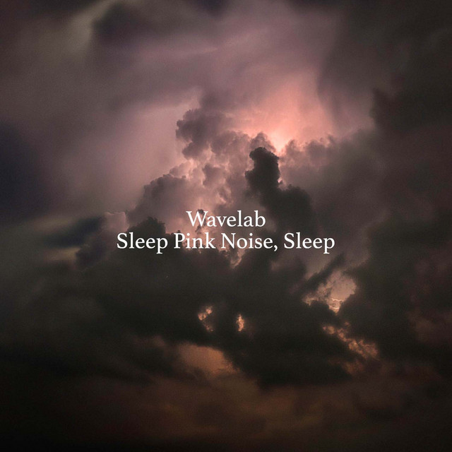 Sleep Pink Noise, Sleep - Single by Wavelab | Spotify