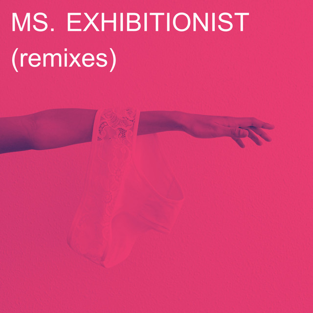ms. exhibitionist (remixes)