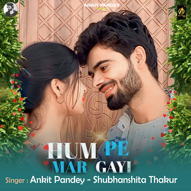 Hum Pe Mar Gayi by Ankit Pandey