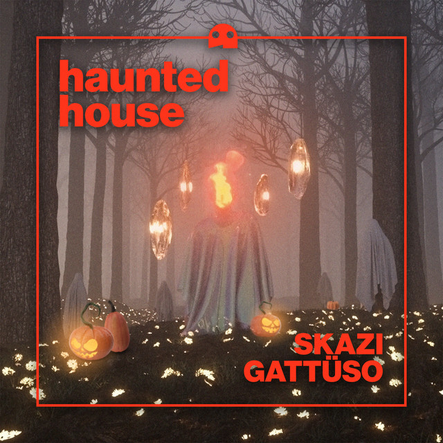 Haunted House - Single by Skazi, GATTÜSO | Spotify