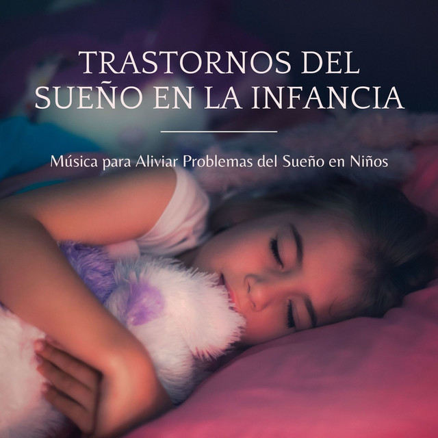 Trastornos del Sueño en la Infancia: Música para Aliviar Problemas del Sueño en Niños cover art