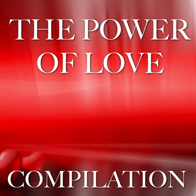 The Power of Love Compilation - Compilation by Various Artists | Spotify
