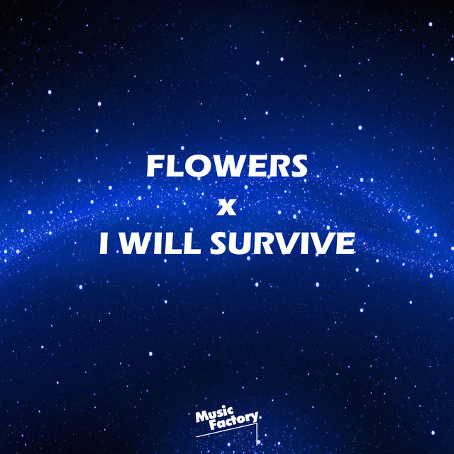 FLOWERS x I WILL SURVIVE (TikTok) - Remix