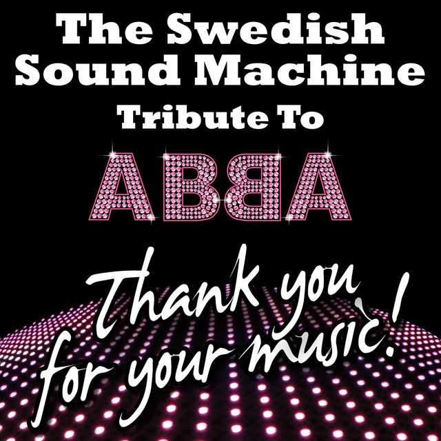 The Swedish Sound Machine Tribute to Abba - Thank You for Your Music ...