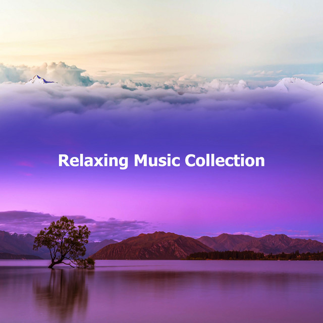 Relaxing Music Collection ! ! ! - Album by Relaxing Music | Spotify