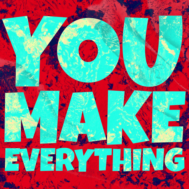 You Make Everything cover art