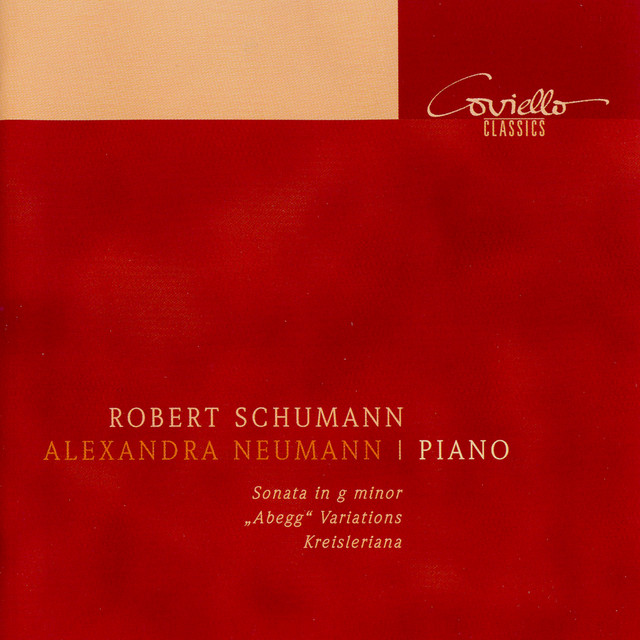 Schumann: Piano Sonata, Op. 22 - Abegg Variations, Op. 1 & Kreisleriana, Op. 16