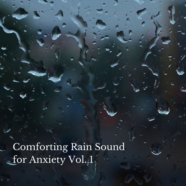 Comforting Rain Sound for Anxiety Vol. 1 cover art