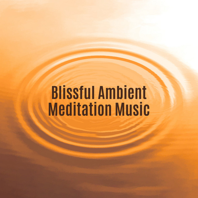 Blissful Ambient Meditation Music – Calming Music, Deep Meditation ...
