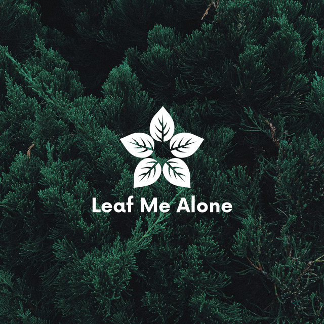 Leaf Me Alone