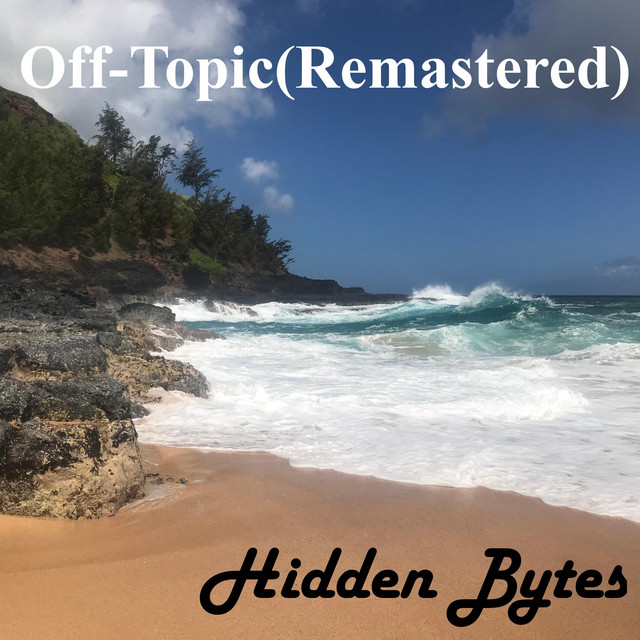 Off-Topic (Remastered) - Single by Hidden Bytes | Spotify