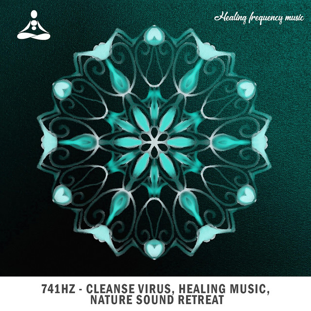 741Hz - Cleanse Virus Healing Music Nature Sound Retreat - song