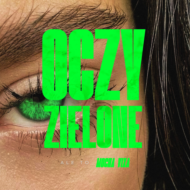 OCZY ZIELONE ale to MOCNA VIXA
