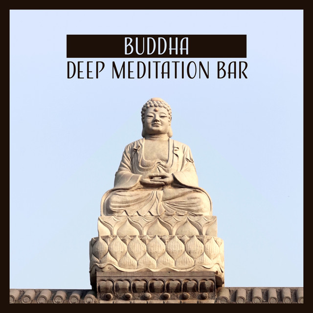 Buddha Deep Meditation Bar – Serenity Music for Zen Meditation ...