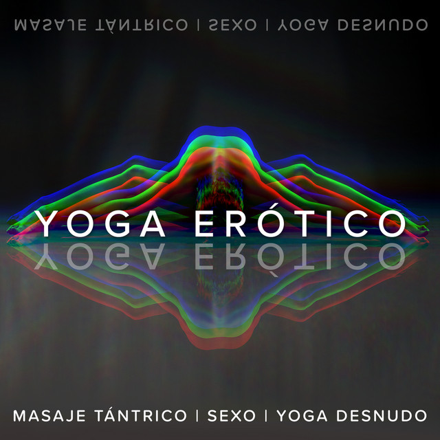 Yoga Erótico: Despertar Kundalini y Sexualidad, Masaje Tántrico, Sexo y Yoga Desnudo para Dos cover art