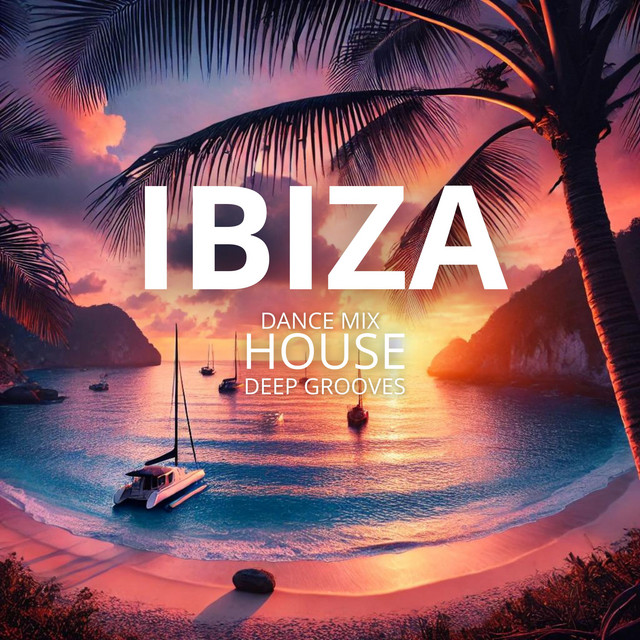 Ibiza Dance Mix: A Quintessential Ibiza House Tracks with Deep Grooves