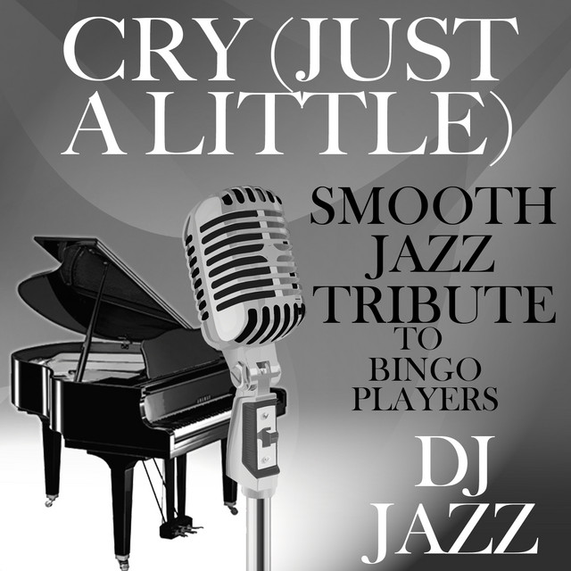 Cry (Just a Little) [Smooth Jazz Tribute to Bingo Players]