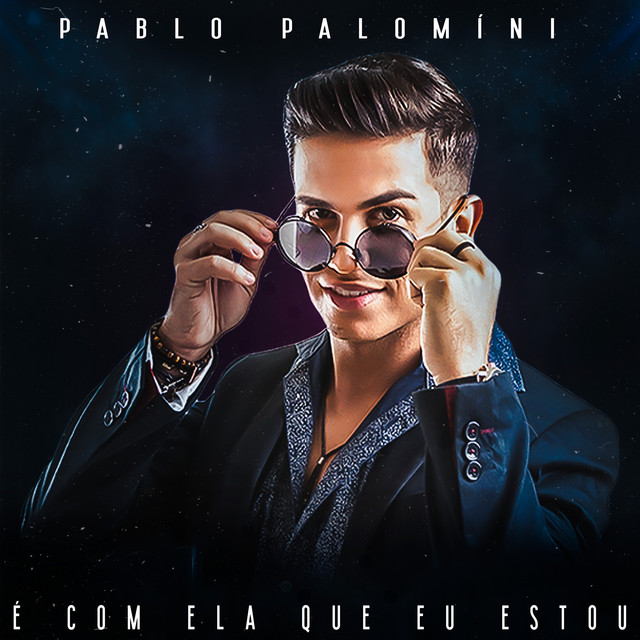É Com Ela Que Eu Estou - Single by Pablo Palomíni | Spotify
