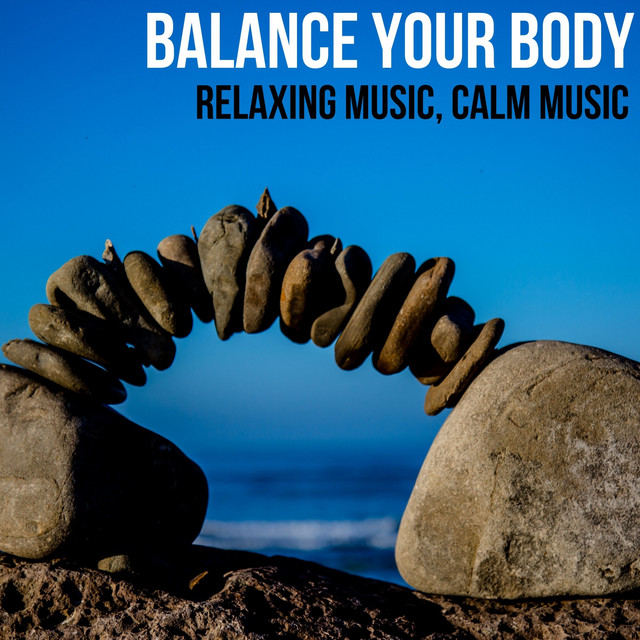 Balance Your Body - Album by Relaxing Music | Spotify