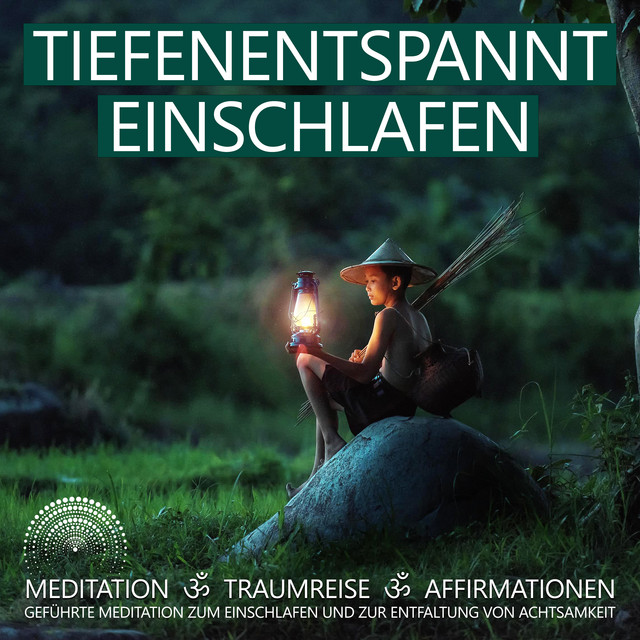 Tiefenentspannt Einschlafen | Meditation, Traumreise, Affirmationen (Geführte Meditation zum Einschlafen und zur Entfaltung von Achtsamkeit) cover art
