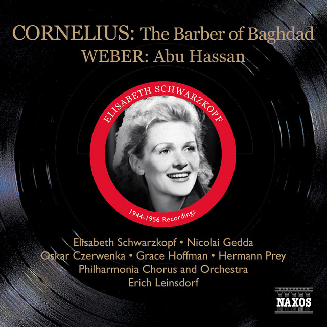 Cornelius, P.: Barber of Bagdad (The) (Schwarzkopf, Gedda, Leinsdorf) (1956) / Weber, C.M.: Abu Hassan (Schwarzkopf, Witte, Ludwig) (1944)