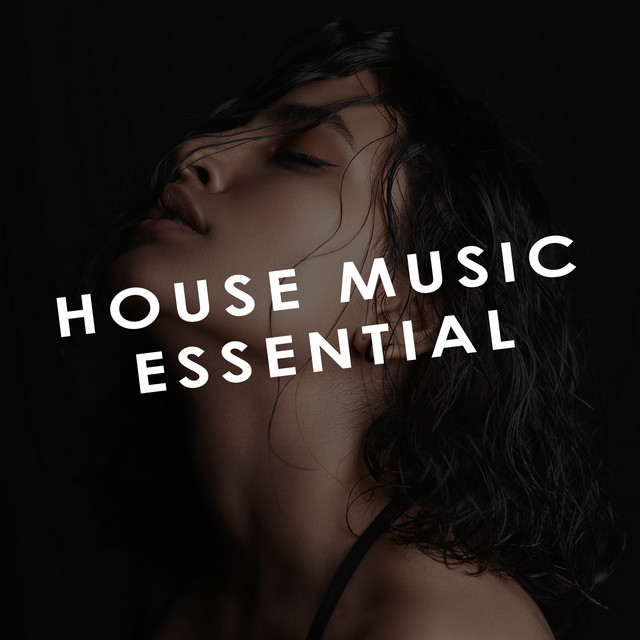 House Music Essential - Compilation by Various Artists | Spotify