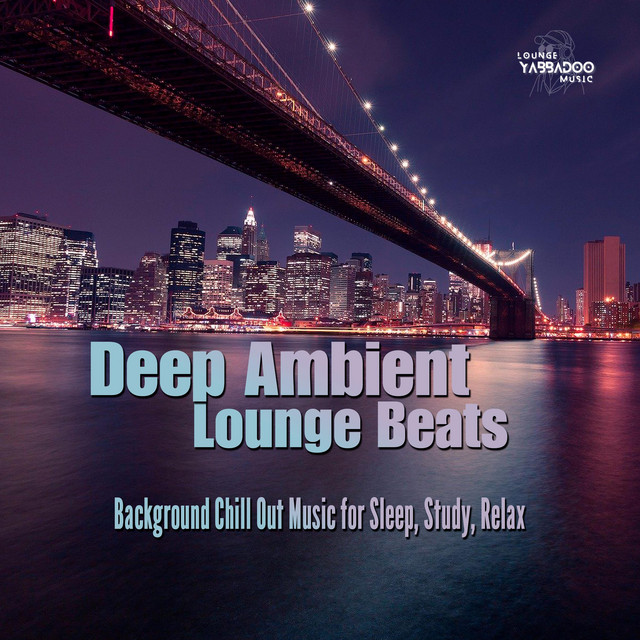 Deep Ambient Lounge Beats: Background Chill Out Music for Sleep, Study, Relax