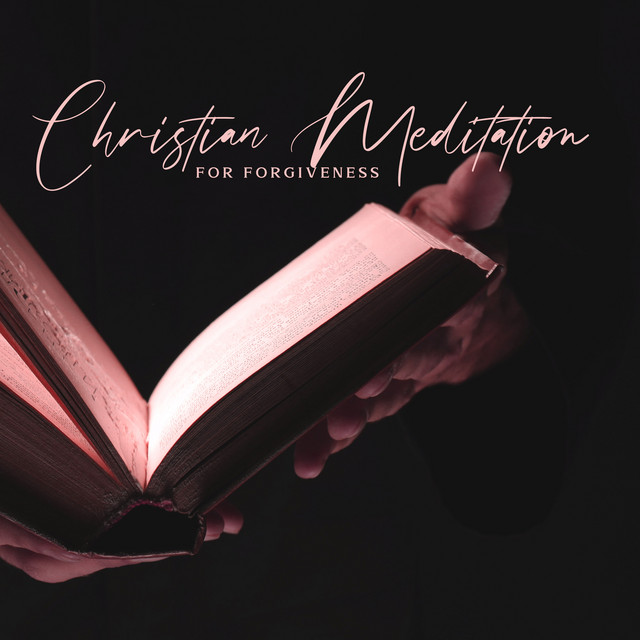 Christian Meditation for Forgiveness: Way to Restoration and Redemption, Heal Emotional Wounds cover art