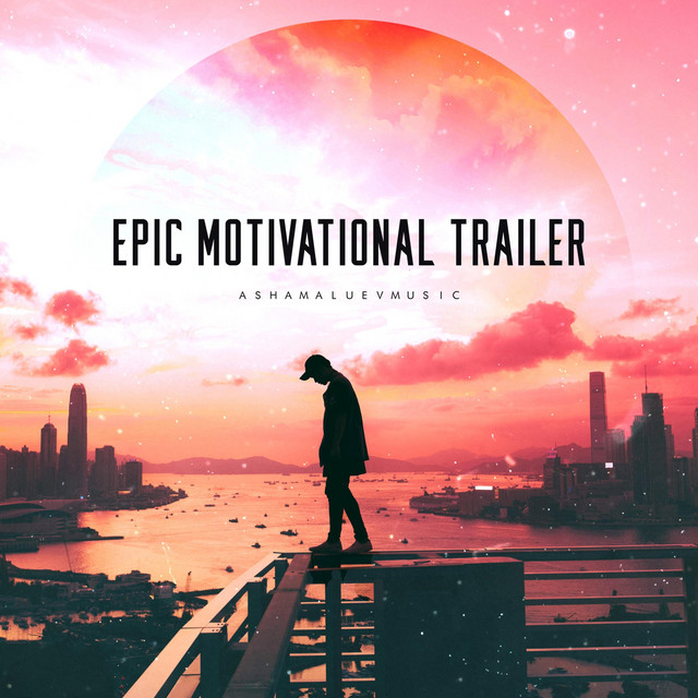Обкладинка: Epic Motivational Trailer — AShamaluevMusic