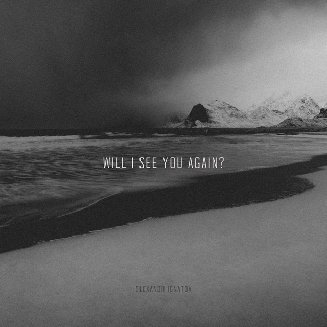 Обкладинка: Will I See You Again? — Olexandr Ignatov
