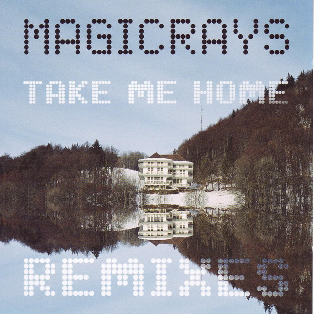 Magicrays Take Me Home Remixes cover