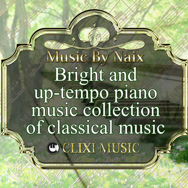 明るい アップテンポのクラシック音楽ピアノ曲集 Album By Naix Spotify