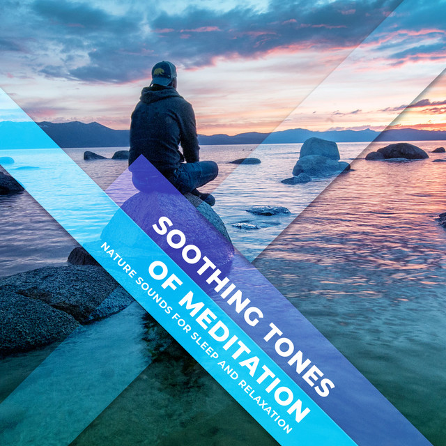 Soothing Tones of Meditation - Album by Nature Sounds for Sleep and ...