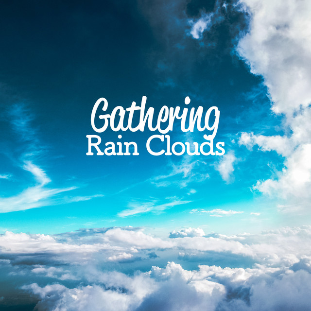 Gathering Rain Clouds by Rain