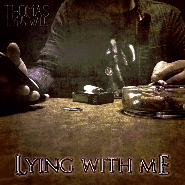 Lying With Me Single By Thomas Lynn Wade Spotify