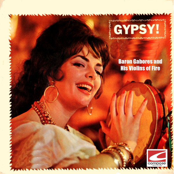 Gypsy! - Album by Baron Gabores and His Violins of Fire | Spotify