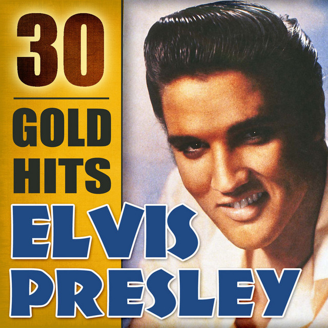 30 Gold Hits - Compilation by Elvis Presley | Spotify
