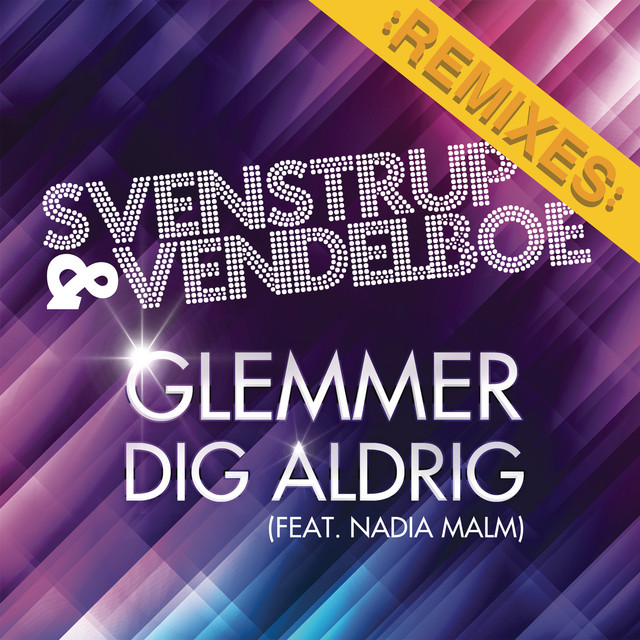 Glemmer Dig Aldrig (Remixes) (feat. Nadia Malm)