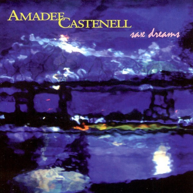 Sax Dreams ‑「Album」by Amadee Castenell | Spotify