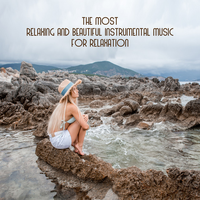 The Most Relaxing and Beautiful Instrumental Music for Relaxation cover art